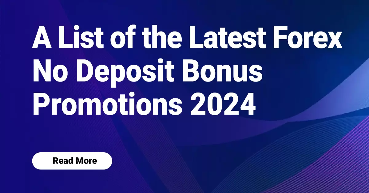 A List of the Latest Forex No Deposit Bonus Promotions 2024