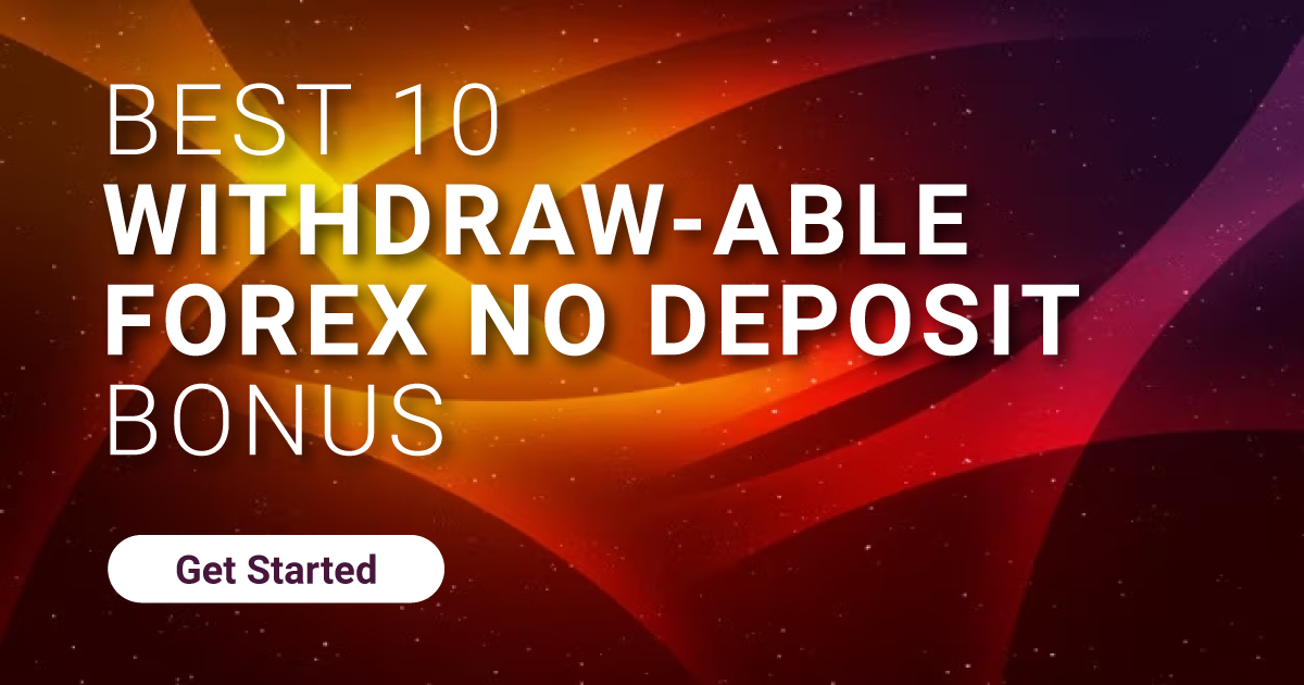 Best 10 Withdraw-able Forex No Deposit Bonus